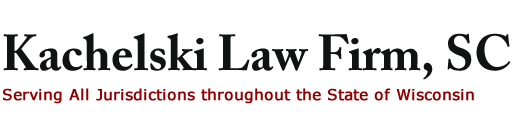 Kachelski Law Firm, SC, Lawyer, Attorney at Law Milwaukee, WI